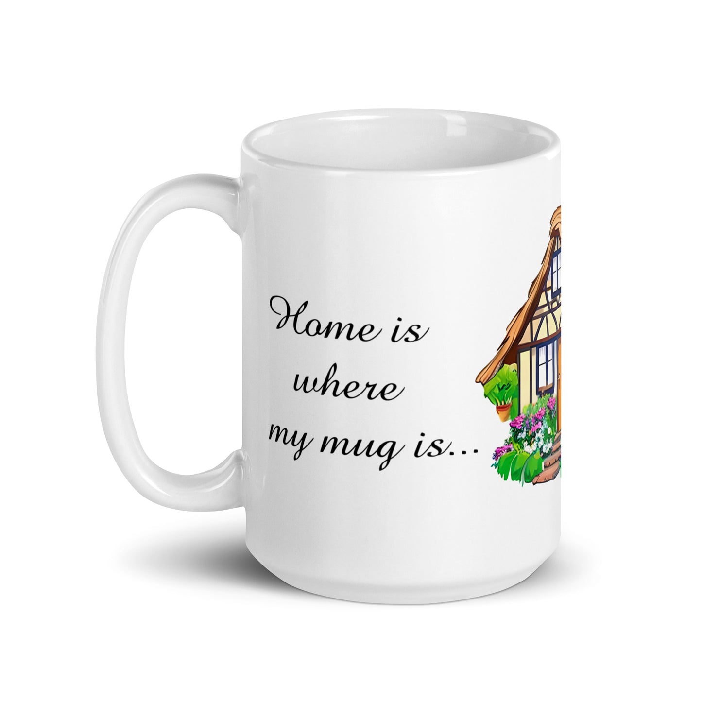 Quality mug, coffee mug, Home is where my mug is, cute cottage, set 1 design 50