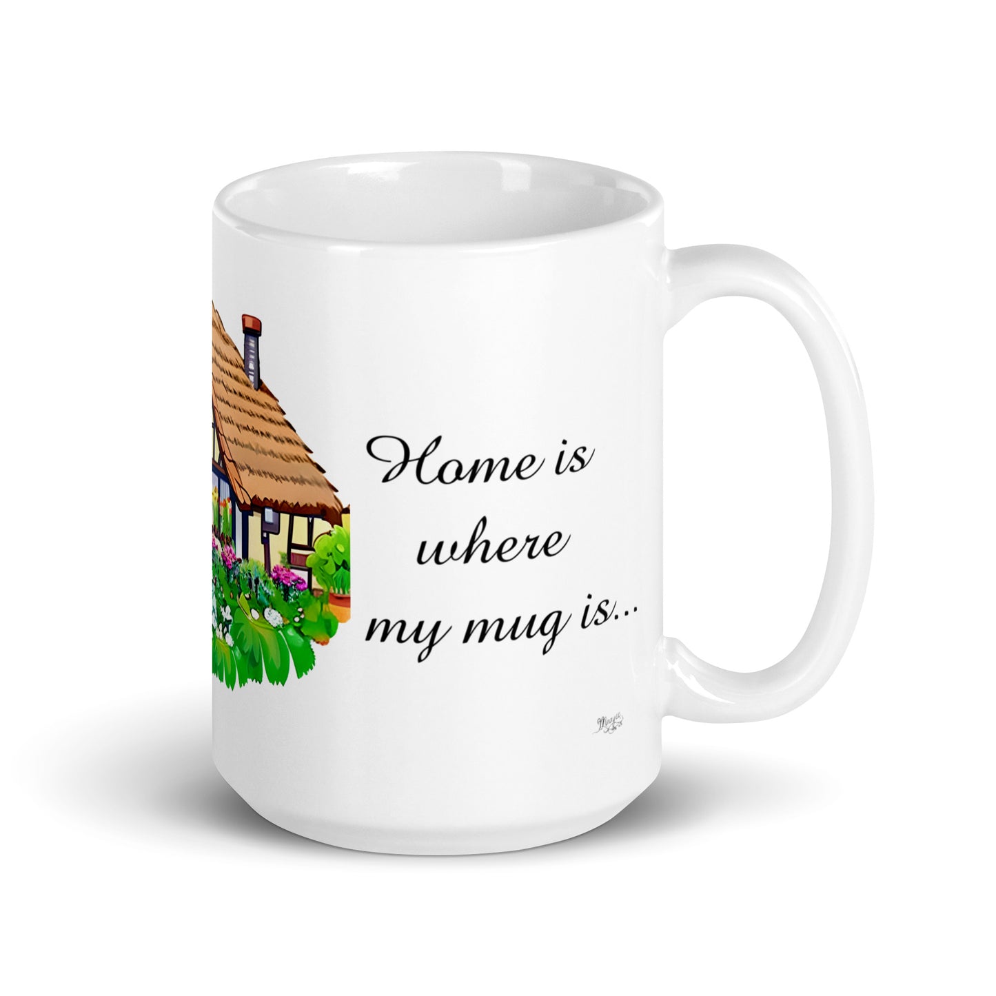 Quality mug, coffee mug, Home is where my mug is, cute cottage, set 1 design 50